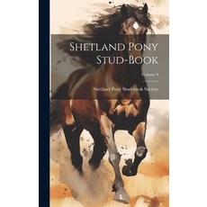 (英文圖書) Shetland Pony Stud-book; Volume 9 精裝版, Legare Street Press, 英文