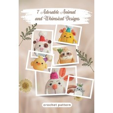 (英文圖書) 7 Adorable Animal and Whimsical Designs Crochet Pattern: Quick Low-Sew and Easy... 平裝版, Independently Published, 英文