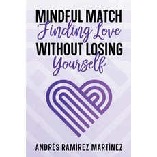 (英文圖書) Mindful Match: Finding Love Without Losing Yourself 平裝版, Andres Ramirez Martinez, 英文