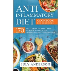 Anti-Inflammatory Diet Cookbook for Beginners: 170 Secret Simple Recipes to Boost Your Immune System... 平裝版, Vaclav Vrbensky, 英文
