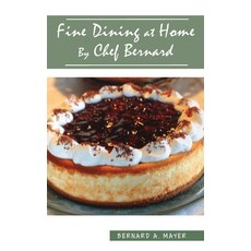 Fine Dining at Home By Chef Bernard 精裝版, Goldtouch Press, LLC, 英文