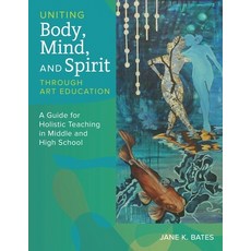(英文圖書) Uniting Body Mind and Spirit Through Art Education 平裝版, National Art Education Asso..., 英文