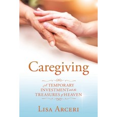 Caregiving: A Temporary Investment Into the Treasures of Heaven 平裝版, Xulon Press, 英文