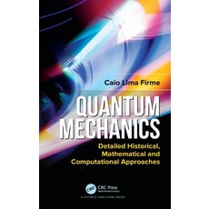 (英文圖書) Quantum Mechanics: Detailed Historical Mathematical and Computational Approaches 精裝版, CRC Press, 英文