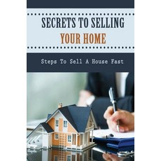 (英文圖書) Secrets To Selling Your Home: Steps To Sell A House Fast: Strategic Terrible Pricing 平裝版, Independently Published, 英文