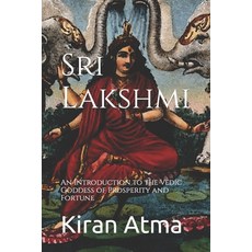 (英文圖書) Sri Lakshmi: An Introduction to the Vedic Goddess of Prosperity and Fortune 平裝版, Independently Published, 英文