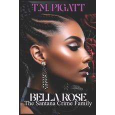 (英文圖書) Bella Rose: The Santana Crime Family 平裝版, Independently Published, 英文
