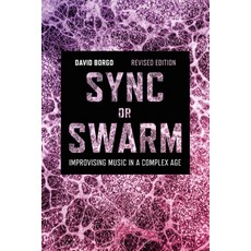 (英文圖書) Sync or Swarm Revised Edition: Improvising Music in a Complex Age 精裝版, Bloomsbury Publishing PLC, 英文