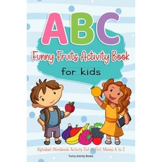 ABC Funny Fruits Activity Book for Kids: Alphabet Workbook Activity Dot to Dot Mazes A to Z 平裝版, Independently Published, 英文