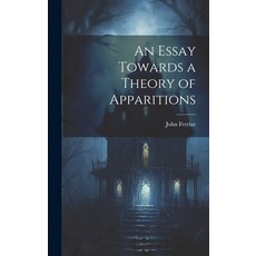 (英文圖書) An Essay Towards a Theory of Apparitions 精裝版, Legare Street Press, 英文