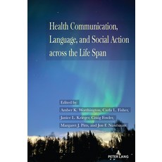 (英文圖書) Health Communication Language and Social Action across the Life Span 平裝版, Peter Lang Us, 英文