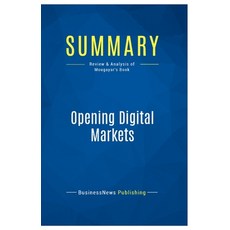 (英文圖書) Summary: Opening Digital Markets: Review and Analysis of Mougayar's Book 平裝版, Business Book Summaries, 英文