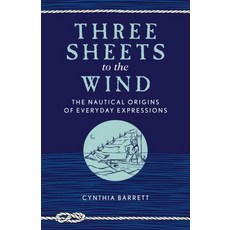 Three Sheets to the Wind: The Nautical Origins of Everyday Expressions 平裝版, Lyons Press, 英文