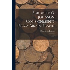(英文圖書) Burdette G. Johnson Consignments From Armin Brand: 1947 平裝版, Hassell Street Press, 英文