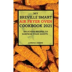 (英文圖書) My Breville Smart Air Fryer Cookbook 2021: Delicious Recipes to Surprise Your Guests 精裝版, Lorena Adams, 英文