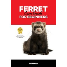 (英文圖書) Ferret Care Guide for Beginners 平裝版, Independently Published, 英文