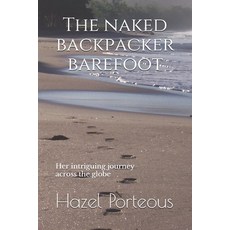 The Naked Backpacker Barefoot 平裝版, Independently Published, 英文