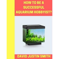(英文圖書) How to be a Successful Aquarium Hobbyist 平裝版, Createspace Independent Pub..., 英文