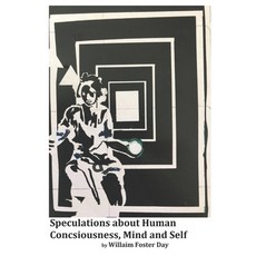 Speculations about Human Consciousness Mind and Self 平裝版, Independently Published, 英文
