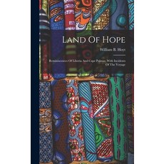 (英文圖書) Land Of Hope: Reminiscences Of Liberia And Cape Palmas With Incidents Of The Voyage 精裝版, Legare Street Press, 英文