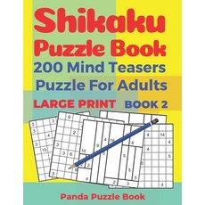 Shikaku Puzzle Book - 200 Mind Teasers Puzzle For Adults - Large Print - Book 2: logic games for adu... 平裝版, Independently Published, 英文