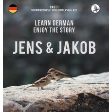 (英文圖書) Jens und Jakob. Learn German. Enjoy the Story. Part 1 ‒ German Course for Beginners 精裝版, Skapago Publishing, 英文