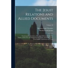 (英文圖書) The Jesuit Relations and Allied Documents: Travels and Explorations of the Jesuit Missionarie... 平裝版, Legare Street Press, 英文