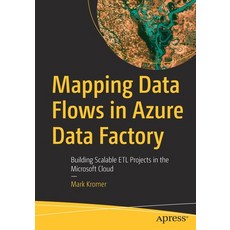 (英文圖書) Mapping Data Flows in Azure Data Factory: Building Scalable ETL Projects in the Microsoft Cloud 平裝版, Apress, 英文