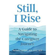 (英文圖書) Still I Rise: A Guide to Navigating the Caregiver Journey 平裝版, Hummingbird Rising Press, 英文
