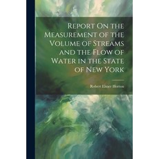 (英文圖書) Report On the Measurement of the Volume of Streams and the Flow of Water in the State of New ... 平裝版, Legare Street Press, 英文
