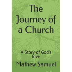 (英文圖書) The Journey of a Church: A Story of God's love 平裝版, Independently Published, 英文