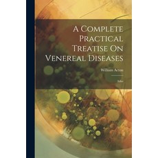 (英文圖書) A Complete Practical Treatise On Venereal Diseases: Atlas 平裝版, Legare Street Press, 英文