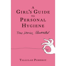 (英文圖書)A Girl's Guide to Personal Hygiene: True Stories Illustrated 平裝版, Soft Skull, 英文