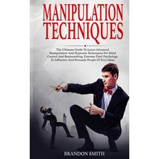 Manipulation Techniques: The Ultimate Guide to Learn Advanced Manipulation and Hypnosis Techniques f... 平裝版, 17 Books Publishing, 英文