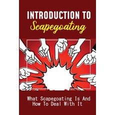 (英文圖書) Introduction To Scapegoating: What Scapegoating Is And How To Deal With It: Scapegoat Theory ... 平裝版, Independently Published, 英文