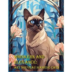 (英文圖書) Whiskers and Elegance: Art Nouveau Siamese Cats 平裝版, Independently Published, 英文