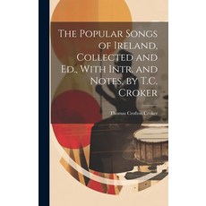 (英文圖書) The Popular Songs of Ireland Collected and Ed. With Intr. and Notes by T.C. Croker 精裝版, Legare Street Press, 英文