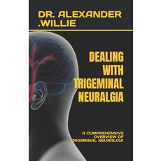 (英文圖書) Dealing with Trigeminal Neuralgia: A Comprehensive Overview of Trigeminal Neuralgia 平裝版, Independently Published, 英文