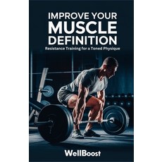 (英文圖書) Improve Your Muscle Definition: Resistance Training for a Toned Physique 平裝版, Independently Published, 英文