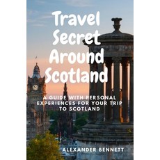 (英文圖書) Travel Secret Around Scotland: A guide with personal experiences for Your trip to Scotland 平裝版, Independently Published, 英文