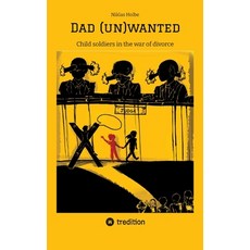 (英文圖書) Dad (un)wanted: Child soldiers in the war of divorce 平裝版, Tredition Gmbh, 英文