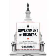 (英文圖書) A Government of Insiders: The People Who Made the Affordable Care ACT Possible 平裝版, Johns Hopkins University Press, 英文