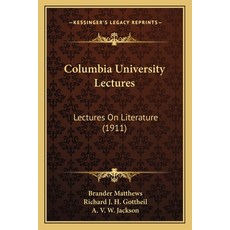 (英文圖書) Columbia University Lectures: Lectures On Literature (1911) 平裝版, Kessinger Publishing, 英文
