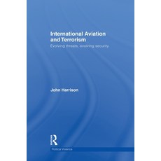(英文圖書) International Aviation and Terrorism: Evolving Threats Evolving Security 平裝版, Routledge, 英文
