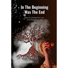 (英文圖書) In The Begining Was The End: How Sin Changed Our Lives From Begining To End 平裝版, Agar Publishing, 英文
