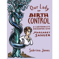 (英文圖書) Our Lady of Birth Control: A Cartoonist's Encounter with Margaret Sanger 平裝版, Soft Skull, 英文
