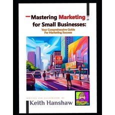 (英文圖書) Mastering Marketing for small businesses: Your comprehensive Guide for Marketing Success 平裝版, Independently Published, 英文