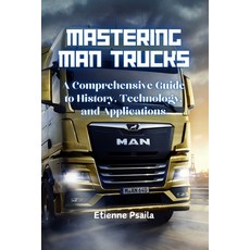 (英文圖書) Mastering MAN Trucks: A Comprehensive Guide to History Technology and Applica... 平裝版, Independently Published, 英文