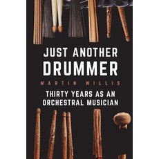 (英文圖書) Just Another Drummer: Thirty Years as an Orchestral Musician 平裝版, Createspace Independent Pub..., 英文