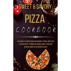 (英文圖書) Sweet and Savory Pizza Cookbook: The Complete Recipe Book for Cooking Typical and Tasty Itali... 精裝版, Cookbook Publishing, 英文